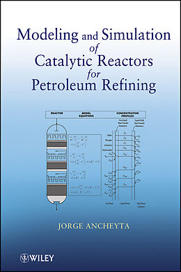 E-Book (epub) Modeling and Simulation of Catalytic Reactors for Petroleum Refining von Jorge Ancheyta