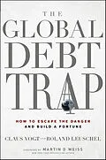 E-Book (pdf) The Global Debt Trap von Claus Vogt, Roland Leuschel, Martin D. Weiss