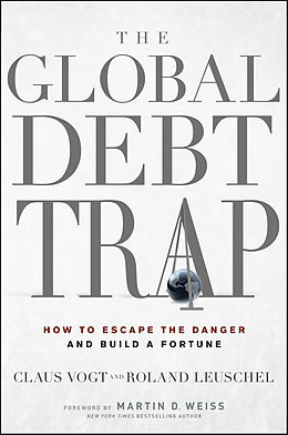 eBook (pdf) The Global Debt Trap de Claus Vogt, Roland Leuschel, Martin D. Weiss
