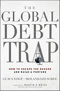E-Book (epub) Global Debt Trap von Claus Vogt, Roland Leuschel, Martin D. Weiss