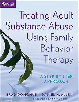E-Book (epub) Treating Adult Substance Abuse Using Family Behavior Therapy von Brad Donohue, Daniel N. Allen