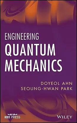 E-Book (pdf) Engineering Quantum Mechanics von Doyeol Ahn, Seoung-Hwan Park