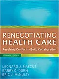 E-Book (pdf) Renegotiating Health Care von Leonard J. Marcus, Barry C. Dorn, Eric J. McNulty
