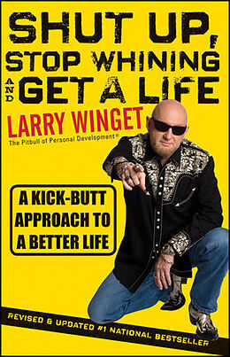 Kartonierter Einband Shut Up, Stop Whining, and Get a Life von Larry Winget
