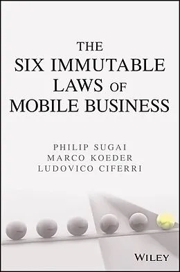 E-Book (epub) Six Immutable Laws of Mobile Business von Philip Sugai, Marco Koeder, Ludovico Ciferri