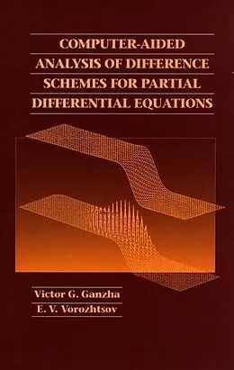 E-Book (pdf) Computer-Aided Analysis of Difference Schemes for Partial Differential Equations von Victor G. Ganzha, E. V. Vorozhtsov
