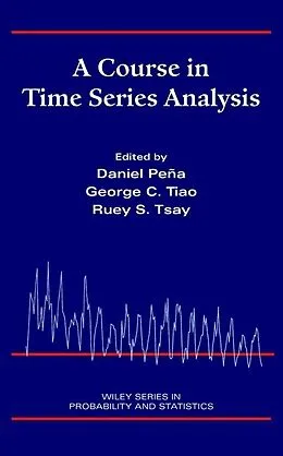 E-Book (pdf) A Course in Time Series Analysis von Daniel Peña, George C. Tiao, Ruey S. Tsay