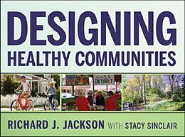 Fester Einband Designing Healthy Communities von Richard J. Jackson, Stacy Sinclair