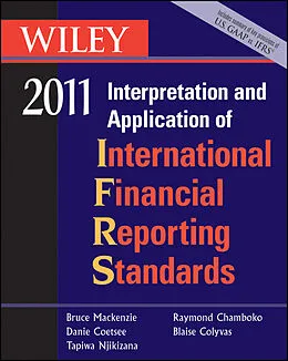 E-Book (epub) Wiley Interpretation and Application of International Financial Reporting Standards 2011 von Bruce Mackenzie, Danie Coetsee, Tapiwa Njikizana