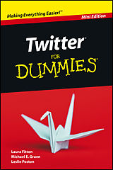 eBook (epub) Twitter For Dummies, Mini Edition de Laura Fitton, Michael Gruen, Leslie Poston