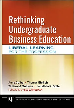 E-Book (pdf) Rethinking Undergraduate Business Education von Anne Colby, Thomas Ehrlich, William M. Sullivan