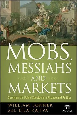 E-Book (epub) Mobs, Messiahs, and Markets von Will Bonner, Lila Rajiva
