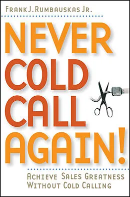 E-Book (epub) Never Cold Call Again von Frank J. Rumbauskas