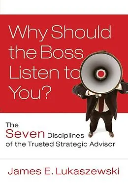 E-Book (epub) Why Should the Boss Listen to You? von James E. Lukaszewski