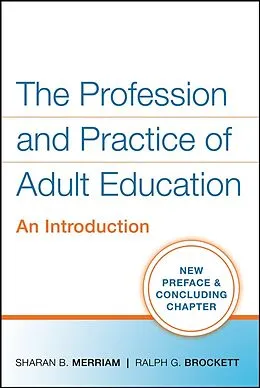 E-Book (epub) Profession and Practice of Adult Education von Sharan B. Merriam, Ralph G. Brockett