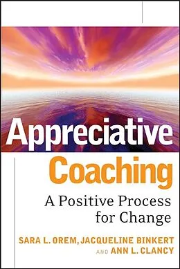 E-Book (epub) Appreciative Coaching von Sara L. Orem, Jacqueline Binkert, Ann L. Clancy