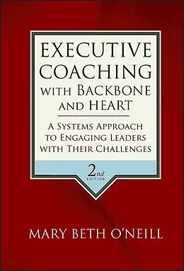 E-Book (epub) Executive Coaching with Backbone and Heart von Mary Beth A. O'Neill