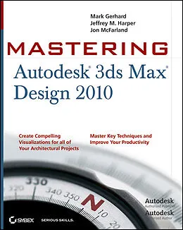 E-Book (epub) Mastering Autodesk 3ds Max Design 2010 von Mark Gerhard, Jeffrey Harper, Jon McFarland
