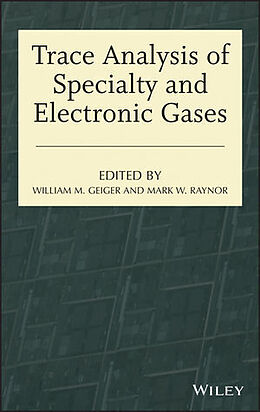 Livre Relié Trace Analysis of Specialty and Electronic Gases de William M. Raynor, Mark W. Geiger