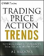 Fester Einband Trading Price Action Trends: Technical Analysis of Price Charts Bar by Bar for the Serious Trader von A Brooks