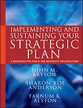 E-Book (pdf) Implementing and Sustaining Your Strategic Plan von John M. Bryson, Sharon Roe Anderson, Farnum K. Alston