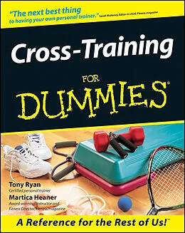 E-Book (epub) Cross-Training For Dummies von Tony Ryan, Martica Heaner