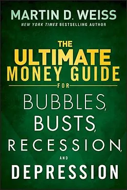 E-Book (epub) Ultimate Money Guide for Bubbles, Busts, Recession and Depression von Martin D. Weiss