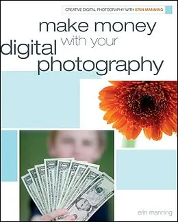 E-Book (epub) Make Money with your Digital Photography von Erin Manning