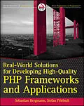 E-Book (epub) Real-World Solutions for Developing High-Quality PHP Frameworks and Applications von Sebastian Bergmann, Stefan Priebsch