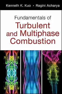 E-Book (epub) Fundamentals of Turbulent and Multiphase Combustion von Kenneth Kuan-yun Kuo, Ragini Acharya