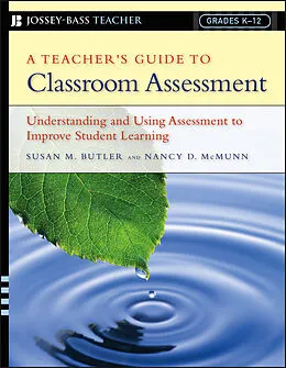 E-Book (pdf) A Teacher's Guide to Classroom Assessment von Susan M. Butler, Nancy D. McMunn