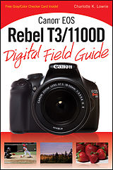 eBook (pdf) Canon EOS Rebel T3/1100D Digital Field Guide de Charlotte K. Lowrie