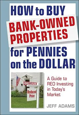 E-Book (pdf) How to Buy Bank-Owned Properties for Pennies on the Dollar von Jeff Adams