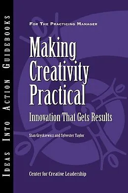 E-Book (pdf) Making Creativity Practical von Center for Creative Leadership (CCL), Stanley S. Gryskiewicz, Sylvester Taylor