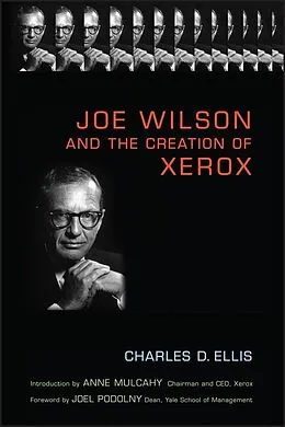 E-Book (epub) Joe Wilson and the Creation of Xerox von Charles D. Ellis