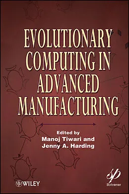 E-Book (epub) Evolutionary Computing in Advanced Manufacturing von Manoj Tiwari, Jenny A. Harding
