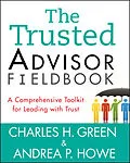 E-Book (epub) Trusted Advisor Fieldbook von Charles H. Green, Andrea P. Howe