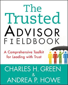 E-Book (pdf) The Trusted Advisor Fieldbook von Charles H. Green, Andrea P. Howe