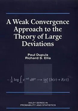 E-Book (pdf) A Weak Convergence Approach to the Theory of Large Deviations von Paul Dupuis, Richard S. Ellis
