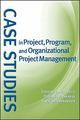 E-Book (epub) Case Studies in Project, Program, and Organizational Project Management von Dragan Z. Milosevic, Peerasit Patanakul, Sabin Srivannaboon