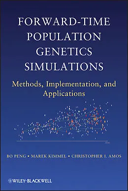 E-Book (pdf) Forward-Time Population Genetics Simulations von Bo Peng, Marek Kimmel, Christopher I. Amos