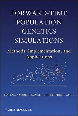 E-Book (epub) Forward-Time Population Genetics Simulations von Bo Peng, Marek Kimmel, Christopher I. Amos