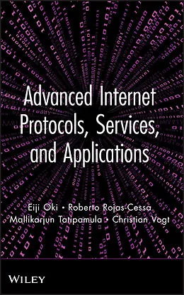 E-Book (epub) Advanced Internet Protocols, Services, and Applications von Eiji Oki, Roberto Rojas-Cessa, Mallikarjun Tatipamula
