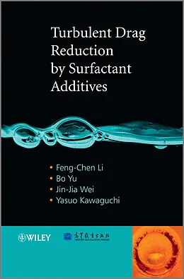 E-Book (pdf) Turbulent Drag Reduction by Surfactant Additives von Feng-Chen Li, Bo Yu, Jin-Jia Wei