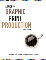 E-Book (pdf) A Guide to Graphic Print Production von Kaj Johansson, Peter Lundberg, Robert Ryberg