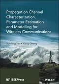 E-Book (epub) Propagation Channel Characterization, Parameter Estimation, and Modeling for Wireless Communications von Xuefeng Yin, Xiang Cheng