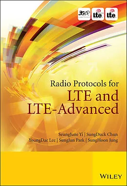 E-Book (epub) Radio Protocols for LTE and LTE-Advanced von SeungJune Yi, SungDuck Chun, YoungDae Lee