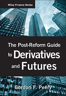 E-Book (pdf) The Post-Reform Guide to Derivatives and Futures von Gordon F. Peery
