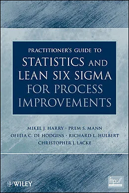 E-Book (epub) Practitioner's Guide to Statistics and Lean Six Sigma for Process Improvements von Mikel J. Harry, Prem S. Mann, Ofelia C. De Hodgins