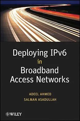 E-Book (epub) Deploying IPv6 in Broadband Access Networks von Adeel Ahmed, Salman Asadullah